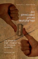 JAK PRZEŁAMAĆ PRAWO MURPHYEGO Suzanne Segerstrom