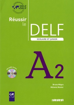 Reussir le Delf Scolaire et junior A2 + CD audio