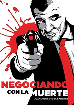 Negociando con la Muerte Sotoca Sanchez Juan Jose