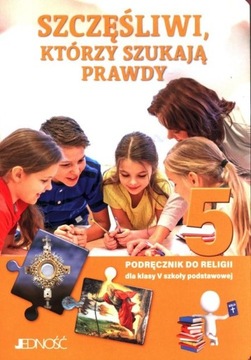 SZCZĘŚLIWI, KTÓRZY SZUKAJĄ PRAWDY 5 PODRĘCZNIK...