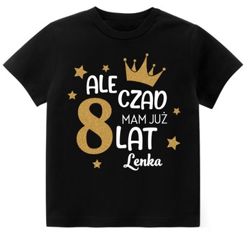 Koszulka URODZINY ALE CZAD MAM 8 LAT BROKAT r. 140