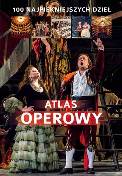 ATLAS OPEROWY 100 NAJPIĘKNIEJSZYCH DZIEŁ