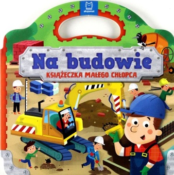 Na budowie Książeczka małego chłopca