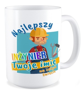 DUŻY Kubek NAJLEPSZY INŻYNIER Twoje imię
