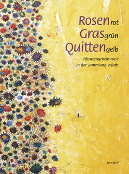 Rosenrot, Grasgrün, Quittengelb: Pflanzengeheimnisse in der Sammlung Würth