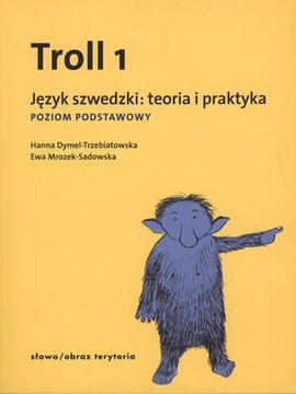 TROLL 1 JĘZYK SZWEDZKI TEORIA I PRAKTYKA. POZIOM PODSTAWOWY - Hanna Dymel-T