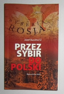 JÓZEF BUCZMA SJ - PRZEZ SYBIR DO POLSKI