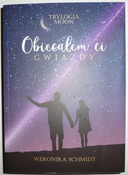 OBIECAŁEM CI GWIAZDY Weronika Schmidt