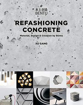 REFASHIONING CONCRETE: MATERIAL, DESIGN AND CREATION BY BENTU - Xu Gang KSI