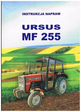 INSTRUKCJA NAPRAW MF3 MASSEY FERGUSON 255 URSUS 3512 GRUBA SZCZEGÓŁOWA