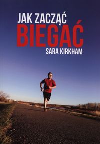 BIEGANIE Jak zacząć biegać