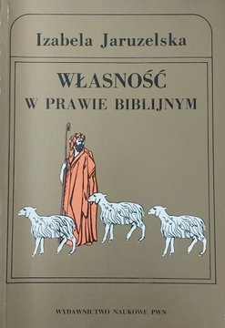 Własność w prawie biblijnym Izabela Jaruzelska