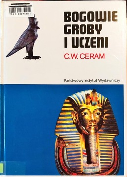 Bogowie, groby i uczeni. Powieść o archeologii C.W. Ceram