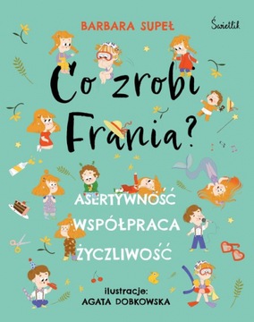Co zrobi Frania? Asertywność. Współpraca. Życzliwość - Barbara Supeł