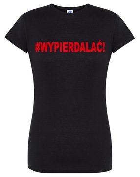 KOSZULKA #WYPIERDALAĆ WYPIERDALAĆ ANTY PIS L