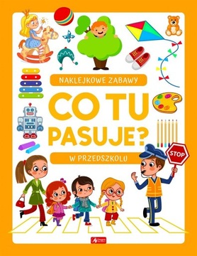 Co tu pasuje? Naklejkowe zabawy. W przedszkolu