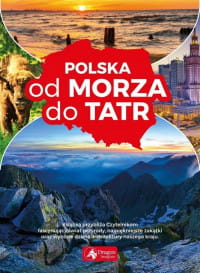 POLSKA OD MORZA DO TATR PRACA ZBIOROWA