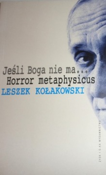 Kołakowski JEŚLI BOGA NIE MA ... HORROR METAPHYSICUS