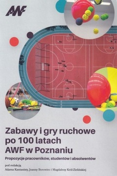 Zabawy i gry ruchowe po 100 latach AWF w Poznaniu