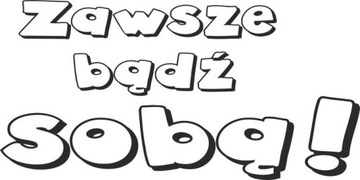 Naklejka na ścianę cytat napis Zawsze bądź sobą