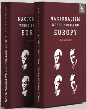 Nacjonalizm wobec problemu Europy Adam Wielomski