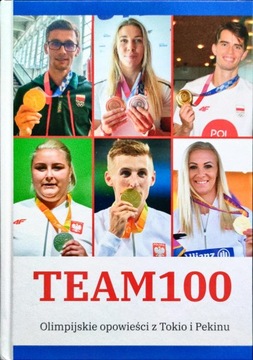 Team100 Olimpijskie opowieści z Tokio i Pekinu Praca zbiorowa