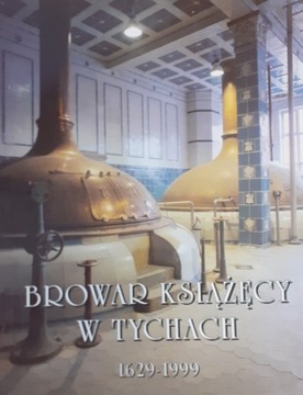 Browar Książęcy w Tychach 1629-1999