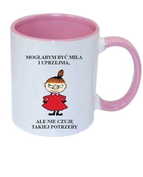 KUBEK MAŁA MI MOGŁABYM BYĆ MIŁA I UPRZEJMA, ALE NIE CZUJĘ TAKIEJ POTRZEBY