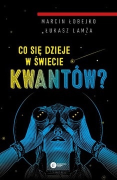 CO SIĘ DZIEJE W ŚWIECIE KWANTÓW? WYD. 2