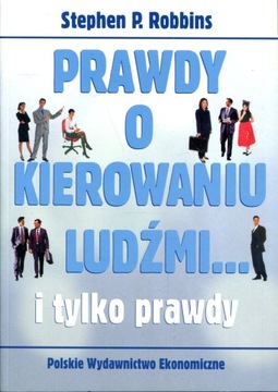Prawdy o kierowaniu ludźmi... i tylko prawdy.