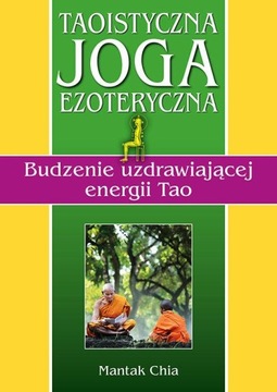 TAOISTYCZNA JOGA EZOTERYCZNA. BUDZENIE...