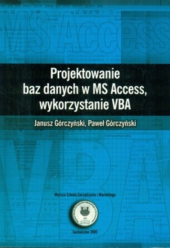 PROJEKTOWANIE BAZ DANYCH W MS ACCESS WYKORZYSTANIE VBA GÓRCZYŃSKI