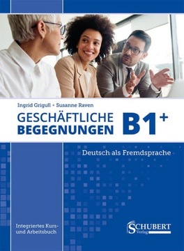 Geschäftliche Begegnungen DaF B1+ KB+AB