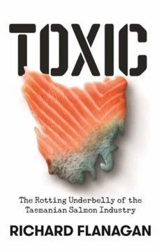 Toxic: The Rotting Underbelly of the Tasmanian
