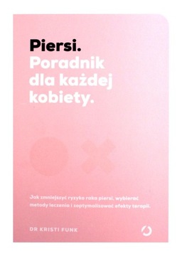 PIERSI. PORADNIK DLA KAŻDEJ KOBIETY - dr Kristi Funk [KSIĄŻKA]