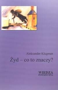 Żyd - co to znaczy? Aleksander Klugman