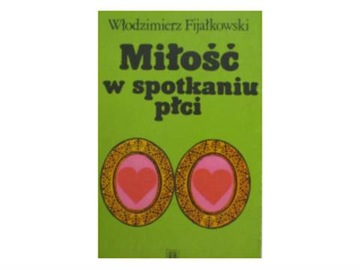 Miłość w spotkaniu płci - Fijałkowski