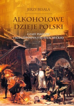 Alkoholowe dzieje Polski. Czasy Piastów i Rzeczypo