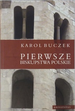 Karol Buczek Pierwsze biskupstwa polskie NOWA