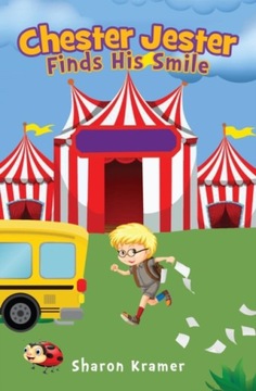 Chester Jester Finds His Smile - Kramer, Sharon