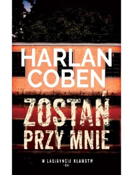 HARLAN COBEN - ZOSTAŃ PRZY MNIE