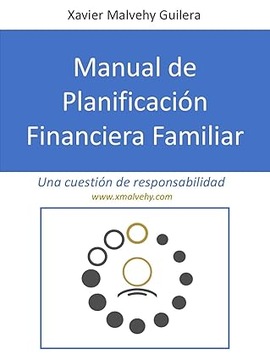 Manual de Planificación Financiera Familiar by Xavier Malvehy