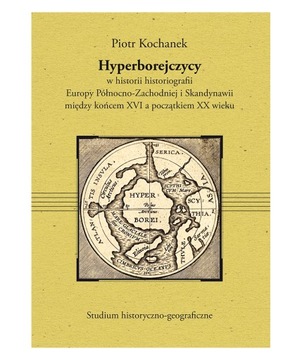Hyperborejczycy w historii historiografii Piotr Kochanek