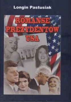 Romanse prezydentów USA Longin Pastusiak+coś!
