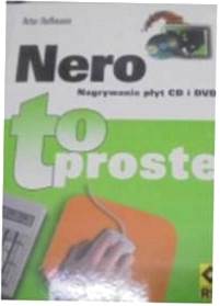 Nero Nagrywanie plyt CD i DVD. To proste.