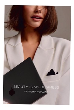 BEAUTY IS MY BUSINESS KAROLINA KUPCZAK