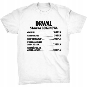 Koszulka Stawka Godzinowa Dla Drwala Prezent
