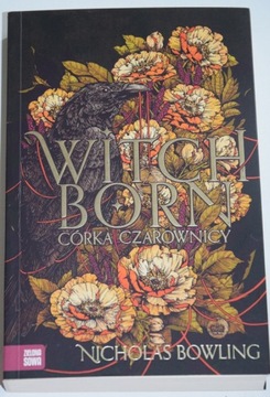 NICHOLAS BOWING, WITCHBORN CÓRKA CZAROWNICY ( NOWA )