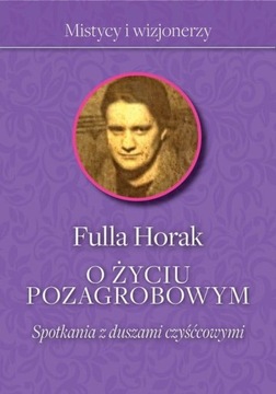 O ŻYCIU POZAGROBOWYM - Fulla Horak