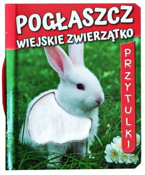 KSIĄŻECZKA KSIĄŻKA POGŁASZCZ WIEJSKIE ZWIERZĄTKO Z